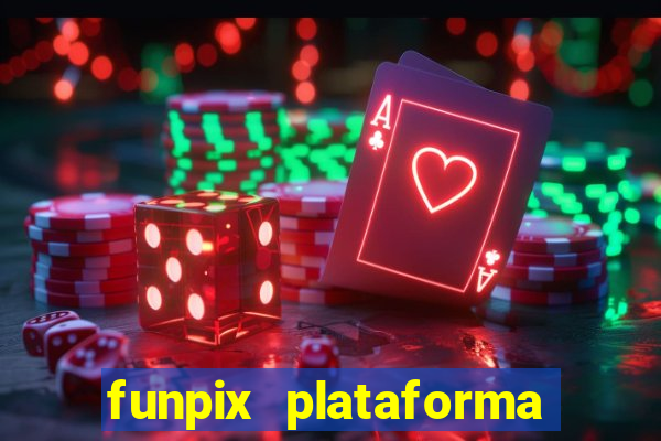 funpix plataforma de jogos